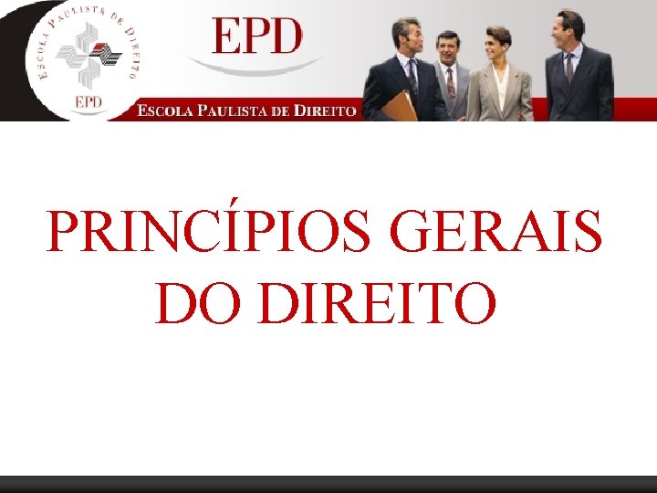 PRINCÍPIOS GERAIS DO DIREITO 