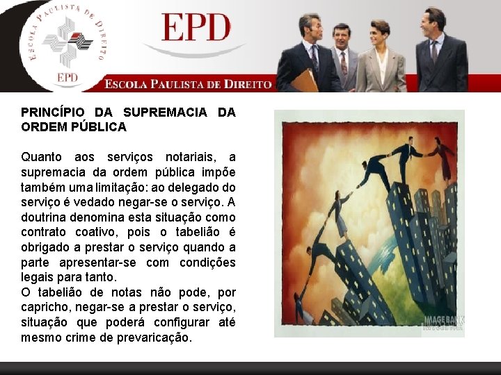 PRINCÍPIO DA SUPREMACIA DA ORDEM PÚBLICA Quanto aos serviços notariais, a supremacia da ordem