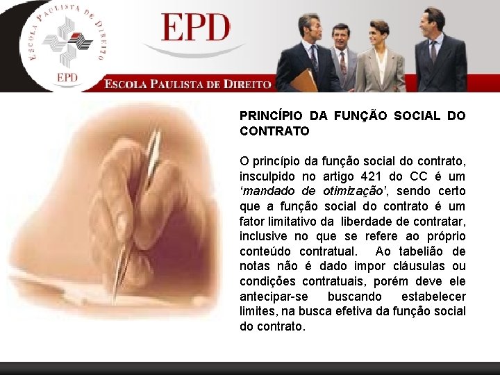 PRINCÍPIO DA FUNÇÃO SOCIAL DO CONTRATO O princípio da função social do contrato, insculpido