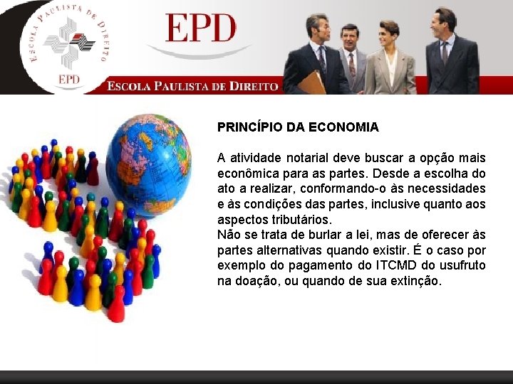 PRINCÍPIO DA ECONOMIA A atividade notarial deve buscar a opção mais econômica para as