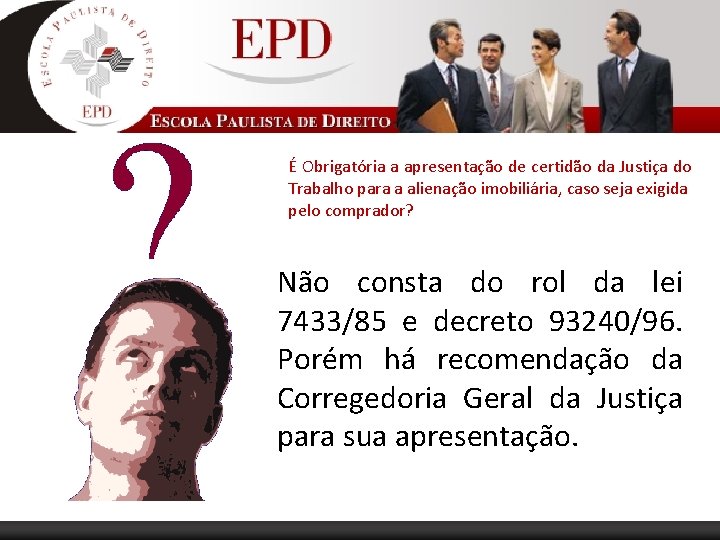 É Obrigatória a apresentação de certidão da Justiça do Trabalho para a alienação imobiliária,