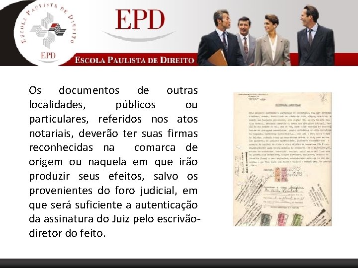 Os documentos de outras localidades, públicos ou particulares, referidos nos atos notariais, deverão ter