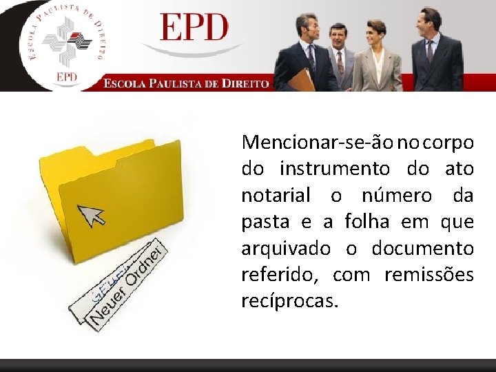 Mencionar-se-ão no corpo do instrumento do ato notarial o número da pasta e a