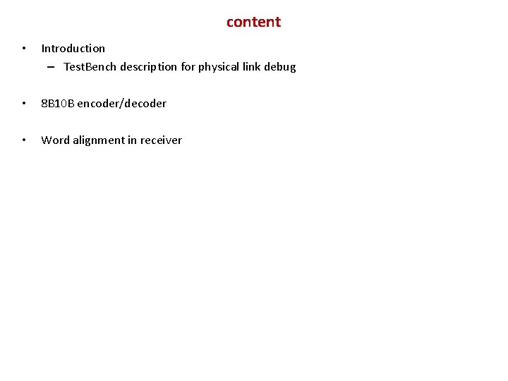 content • Introduction – Test. Bench description for physical link debug • 8 B