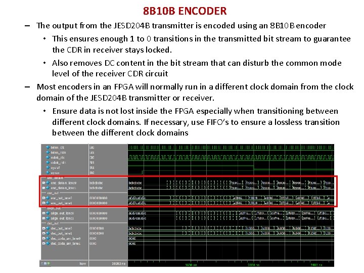 8 B 10 B ENCODER – The output from the JESD 204 B transmitter