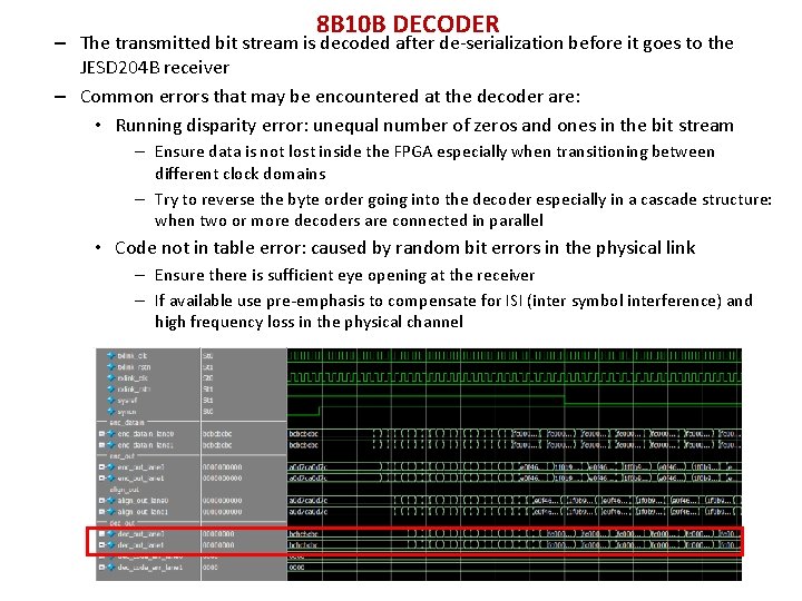 8 B 10 B DECODER – The transmitted bit stream is decoded after de-serialization