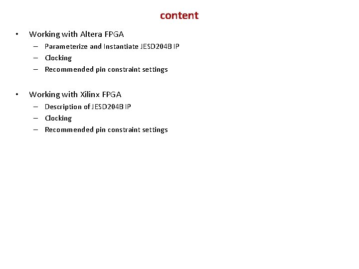 content • Working with Altera FPGA – Parameterize and Instantiate JESD 204 B IP