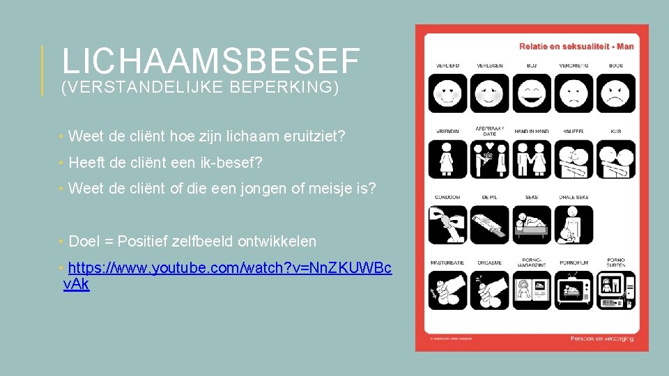 LICHAAMSBESEF (VERSTANDELIJKE BEPERKING) • Weet de cliënt hoe zijn lichaam eruitziet? • Heeft de