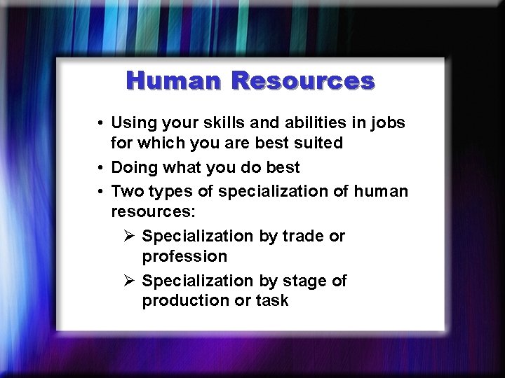 Human Resources • Using your skills and abilities in jobs for which you are