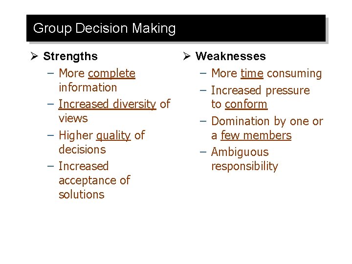 Group Decision Making Ø Strengths – More complete information – Increased diversity of views