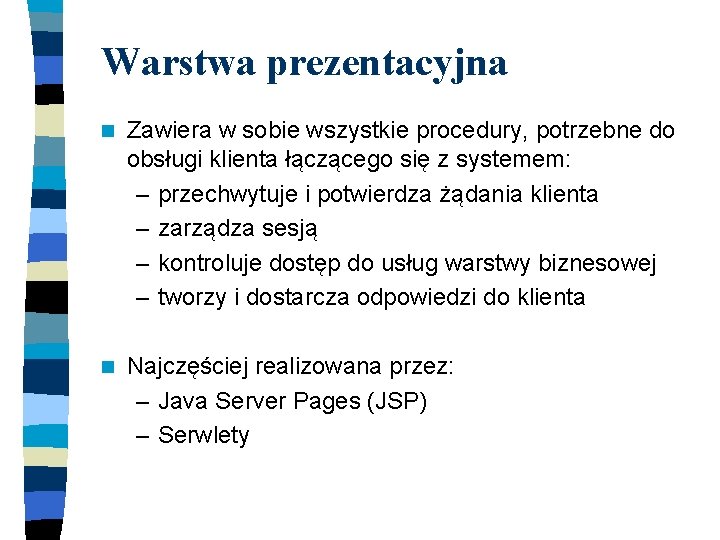Warstwa prezentacyjna n Zawiera w sobie wszystkie procedury, potrzebne do obsługi klienta łączącego się