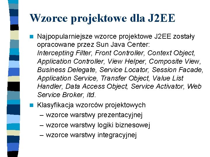 Wzorce projektowe dla J 2 EE Najpopularniejsze wzorce projektowe J 2 EE zostały opracowane