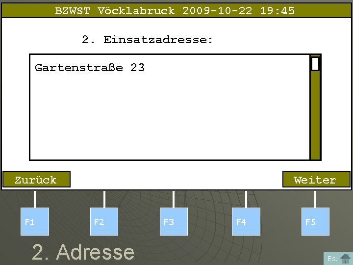 BZWST Vöcklabruck 2009 -10 -22 19: 45 2. Einsatzadresse: Gartenstraße 23 Zurück F 1