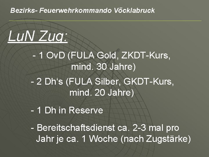 Bezirks- Feuerwehrkommando Vöcklabruck Lu. N Zug: - 1 Ov. D (FULA Gold, ZKDT-Kurs, mind.
