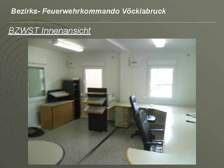 Bezirks- Feuerwehrkommando Vöcklabruck BZWST Innenansicht 
