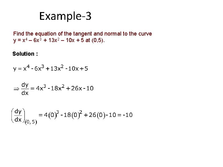 Example-3 Find the equation of the tangent and normal to the curve y =