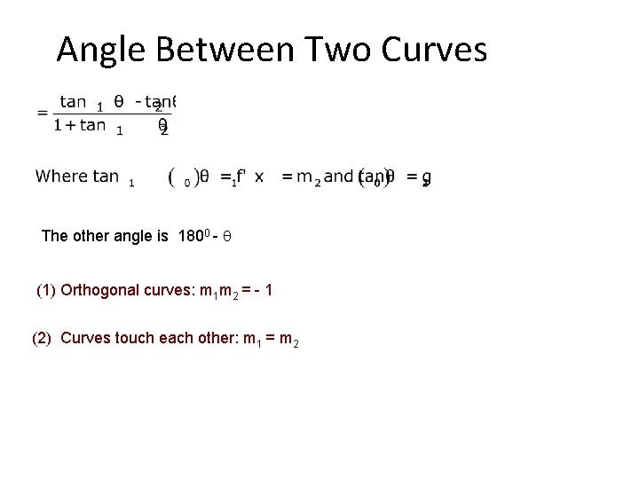 Angle Between Two Curves The other angle is 1800 - q (1) Orthogonal curves: