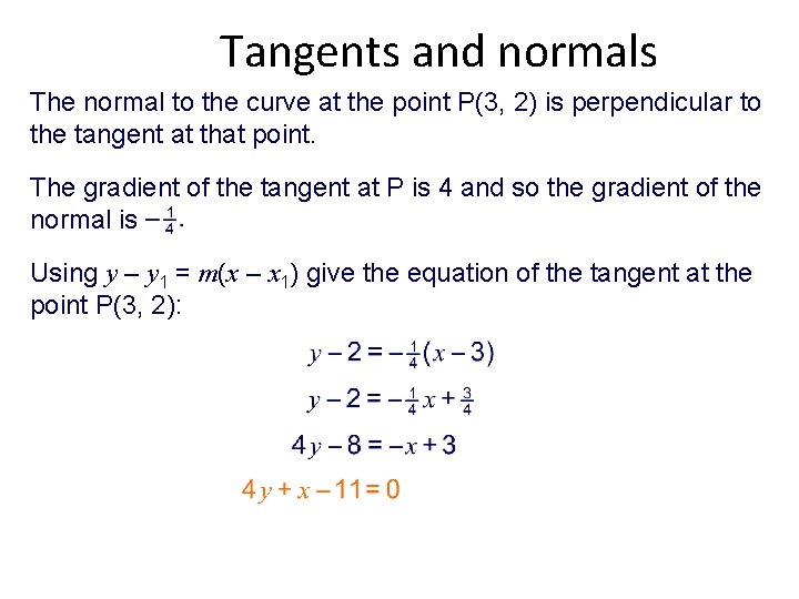 Tangents and normals The normal to the curve at the point P(3, 2) is