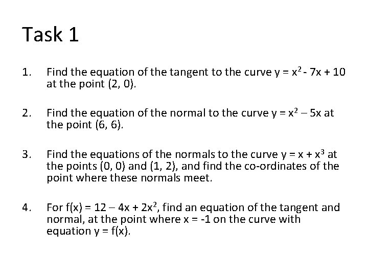 Task 1 1. Find the equation of the tangent to the curve y =