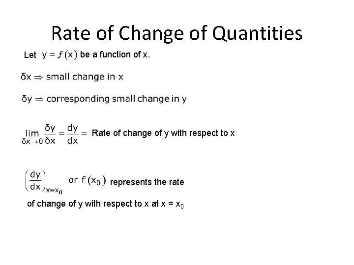 Rate of Change of Quantities Let be a function of x. Rate of change