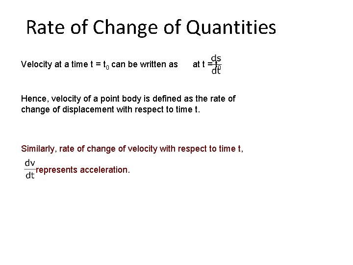 Rate of Change of Quantities Velocity at a time t = t 0 can