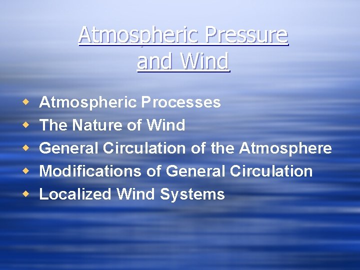 Atmospheric Pressure and Wind w w w Atmospheric Processes The Nature of Wind General