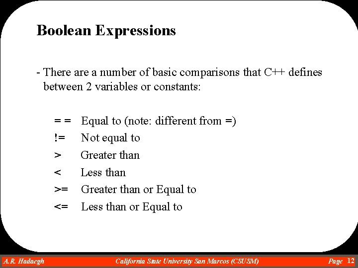 Boolean Expressions - There a number of basic comparisons that C++ defines between 2 Boolean Expressions - There a number of basic comparisons that C++ defines between 2