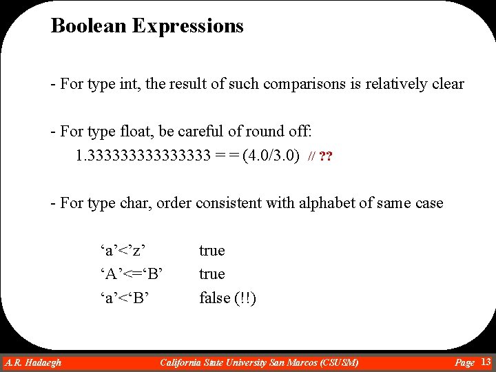Boolean Expressions - For type int, the result of such comparisons is relatively clear Boolean Expressions - For type int, the result of such comparisons is relatively clear