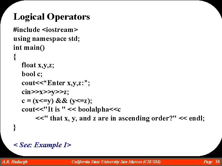 Logical Operators #include <iostream> using namespace std; int main() { float x, y, z; Logical Operators #include <iostream> using namespace std; int main() { float x, y, z;