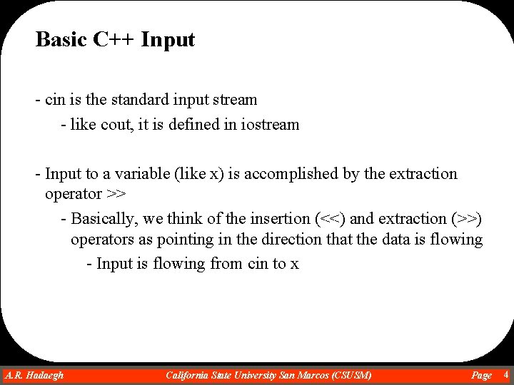 Basic C++ Input - cin is the standard input stream - like cout, it Basic C++ Input - cin is the standard input stream - like cout, it