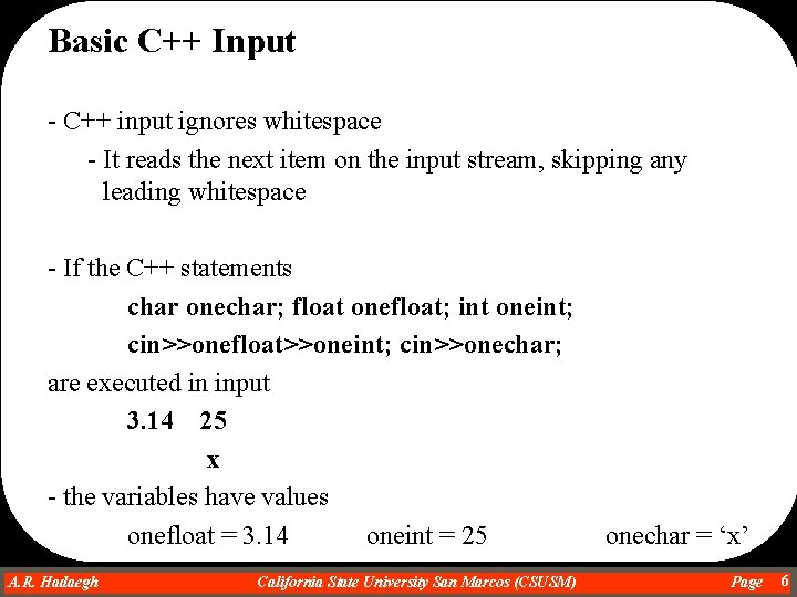 Basic C++ Input - C++ input ignores whitespace - It reads the next item Basic C++ Input - C++ input ignores whitespace - It reads the next item