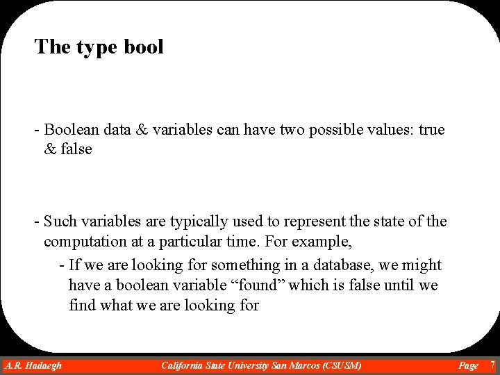 The type bool - Boolean data & variables can have two possible values: true The type bool - Boolean data & variables can have two possible values: true