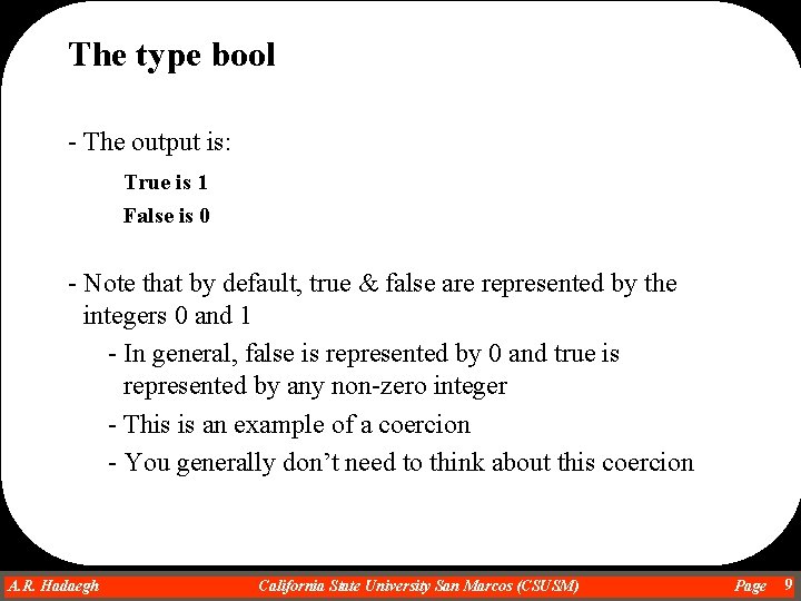 The type bool - The output is: True is 1 False is 0 - The type bool - The output is: True is 1 False is 0 -