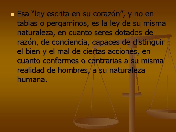 n Esa “ley escrita en su corazón”, y no en tablas o pergaminos, es