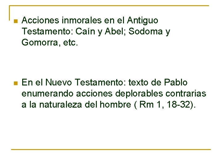 n Acciones inmorales en el Antiguo Testamento: Caín y Abel; Sodoma y Gomorra, etc.