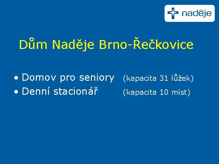 Dům Naděje Brno-Řečkovice • Domov pro seniory • Denní stacionář (kapacita 31 lůžek) (kapacita