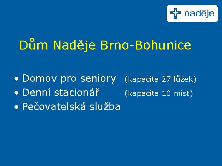 Dům Naděje Brno-Bohunice • Domov pro seniory • Denní stacionář • Pečovatelská služba (kapacita