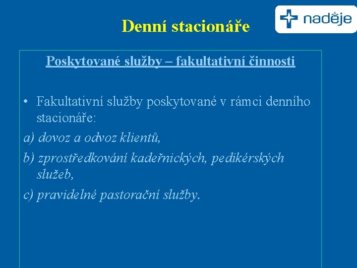 Denní stacionáře Poskytované služby – fakultativní činnosti • Fakultativní služby poskytované v rámci denního