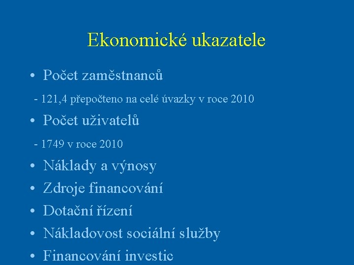 Ekonomické ukazatele • Počet zaměstnanců - 121, 4 přepočteno na celé úvazky v roce