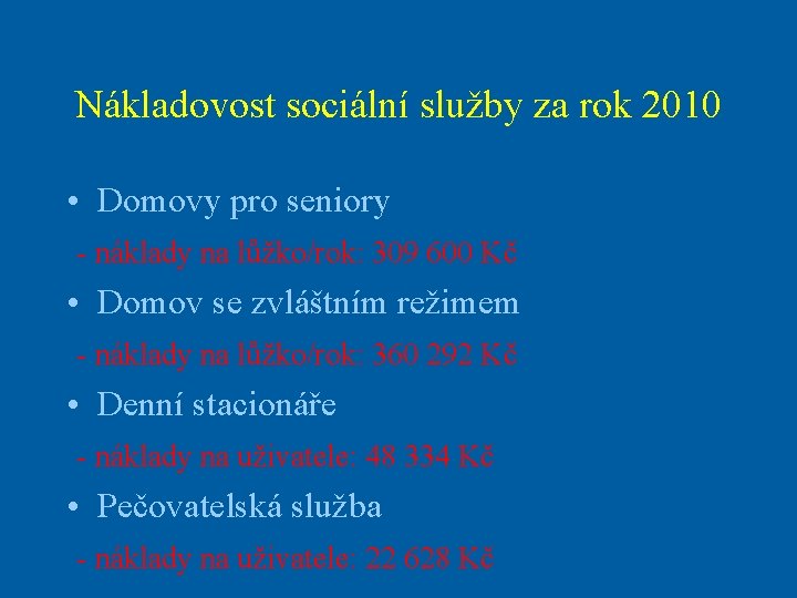 Nákladovost sociální služby za rok 2010 • Domovy pro seniory - náklady na lůžko/rok: