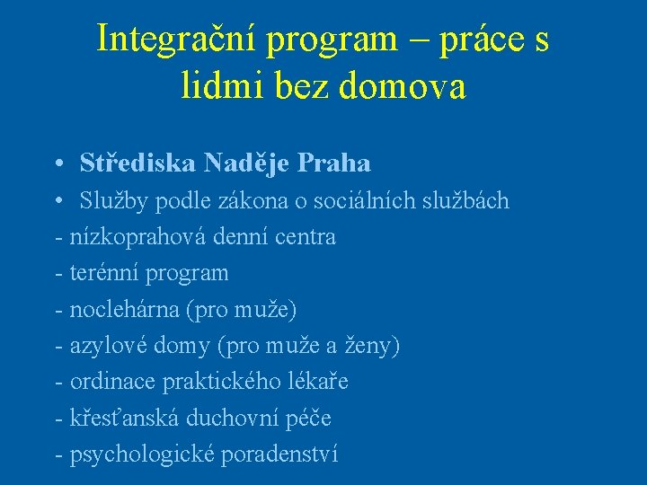 Integrační program – práce s lidmi bez domova • Střediska Naděje Praha • Služby