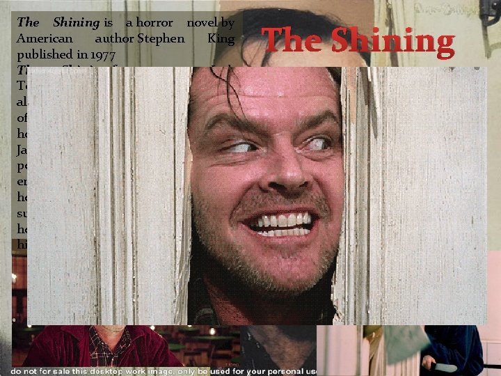 The Shining is a horror novel by American author Stephen King published in 1977