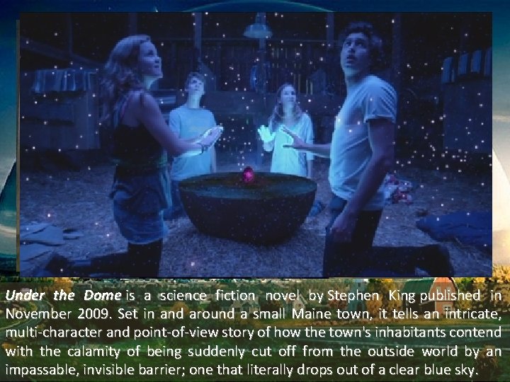 Under the Dome is a science fiction novel by Stephen King published in November
