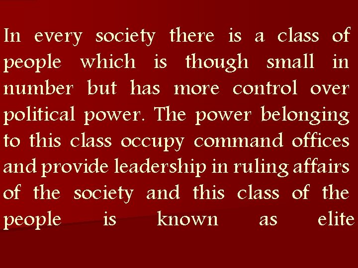 In every society there is a class of people which is though small in