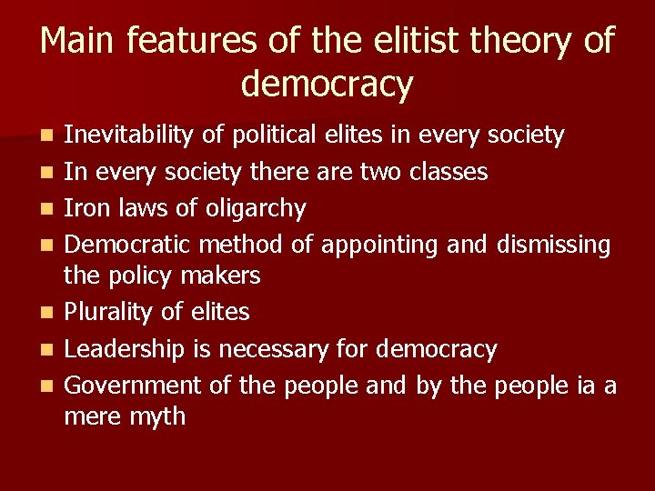 Main features of the elitist theory of democracy n n n n Inevitability of