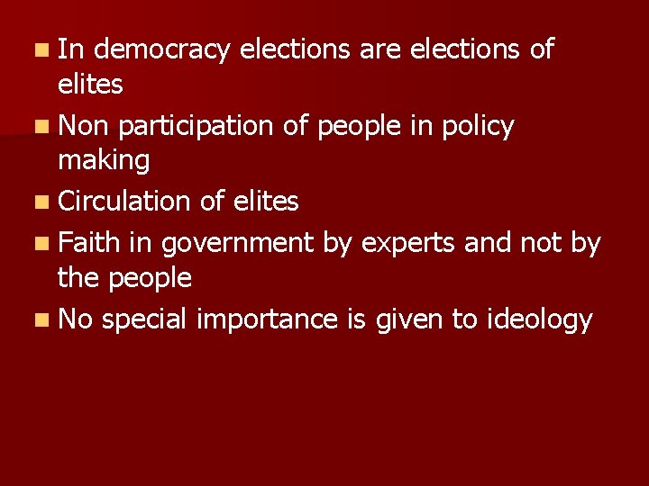 n In democracy elections are elections of elites n Non participation of people in
