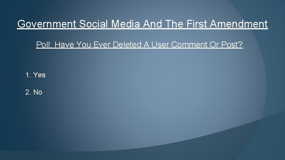 Government Social Media And The First Amendment Poll: Have You Ever Deleted A User
