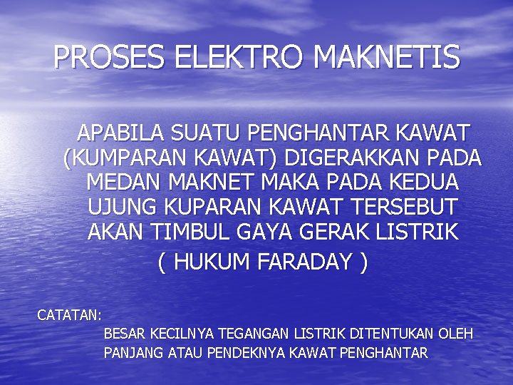 PROSES ELEKTRO MAKNETIS APABILA SUATU PENGHANTAR KAWAT (KUMPARAN KAWAT) DIGERAKKAN PADA MEDAN MAKNET MAKA