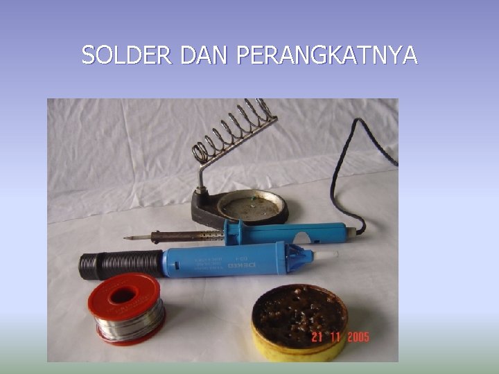 SOLDER DAN PERANGKATNYA 