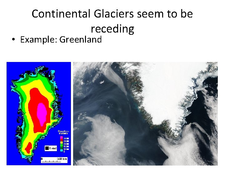 Continental Glaciers seem to be receding • Example: Greenland 